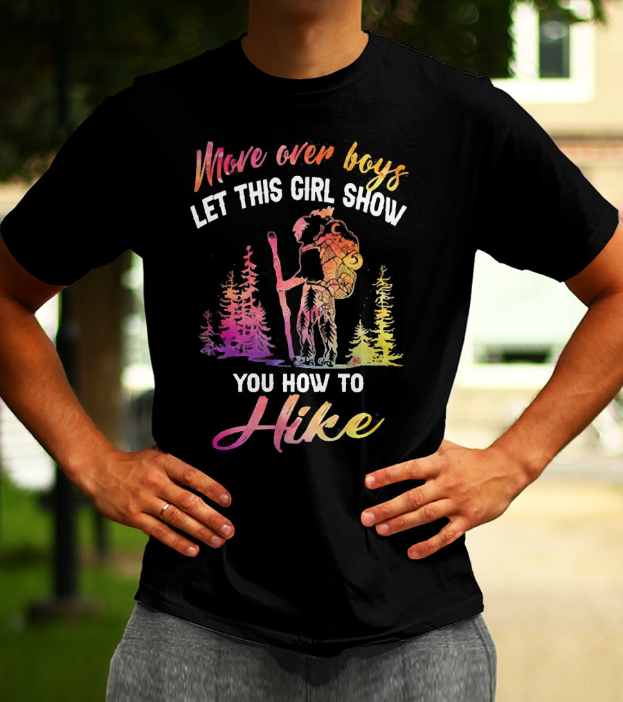 Move Over Boys Let This Girl Show You How To Hike Colorful Forest Scene T-Shirt