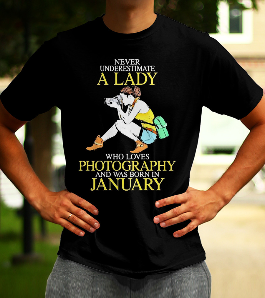 Never Underestimate A Lady Born In January Who Loves Photography T-Shirt