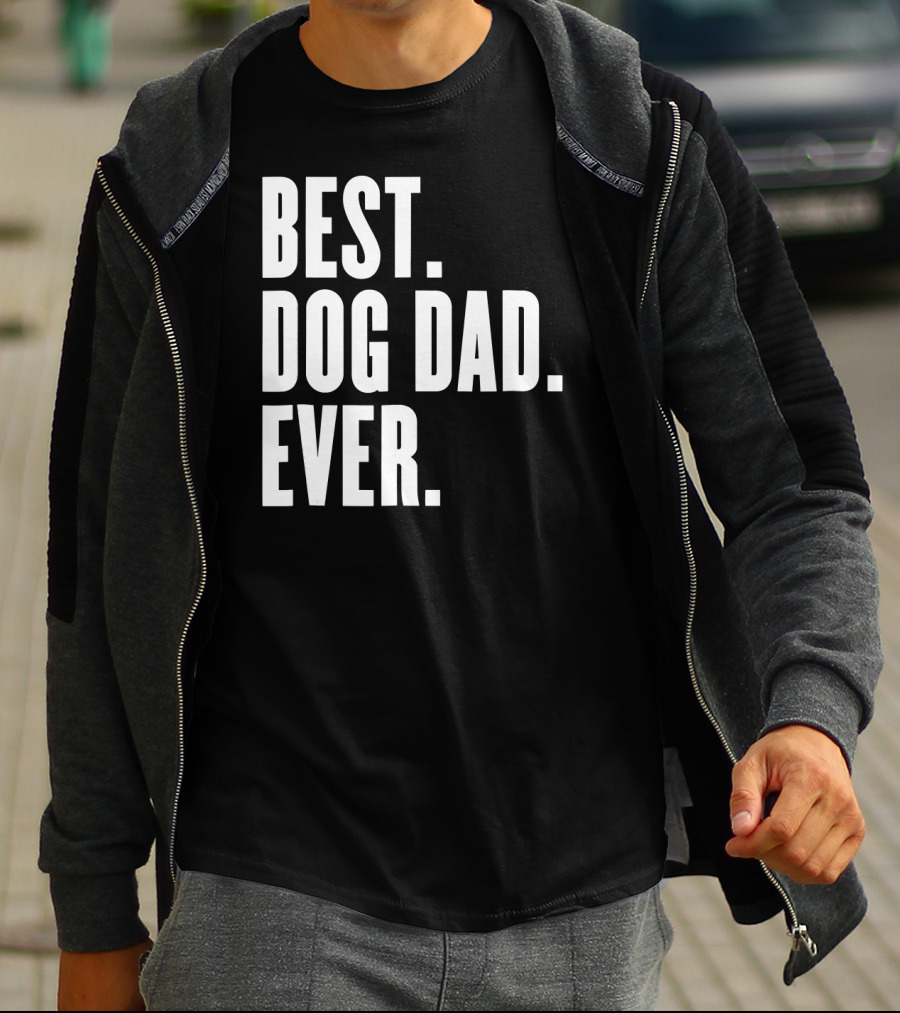 Best Dog Dad Ever Funny Best Dog Dad Ever T-Shirt