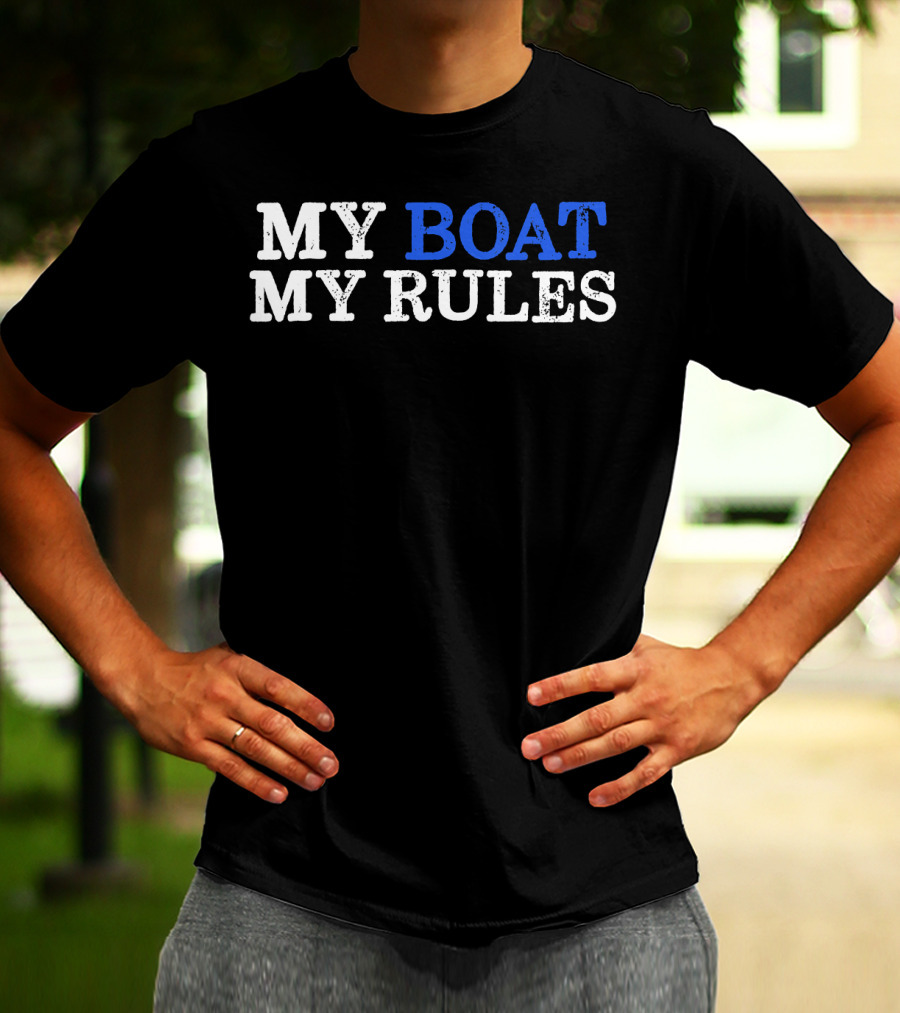 MY BOAT MY RULES Design For Captains Sailors Boat Owners T-Shirt