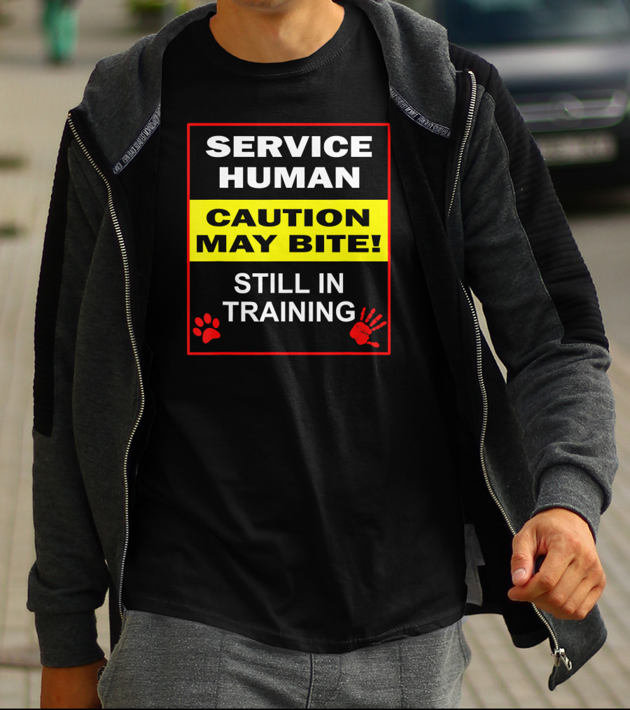 Service Human Caution May Bite Still In Training T-Shirt