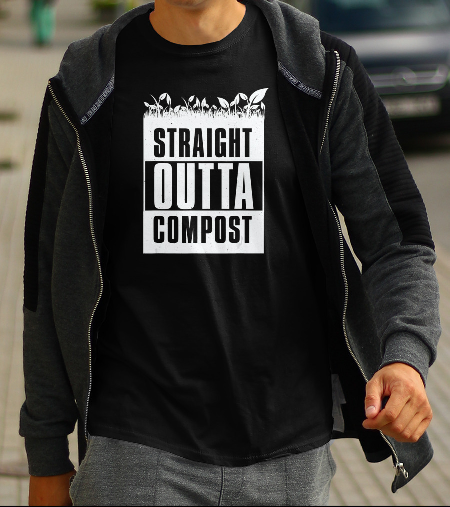 Straight Outta Compost Gardening Plants Growing T-Shirt