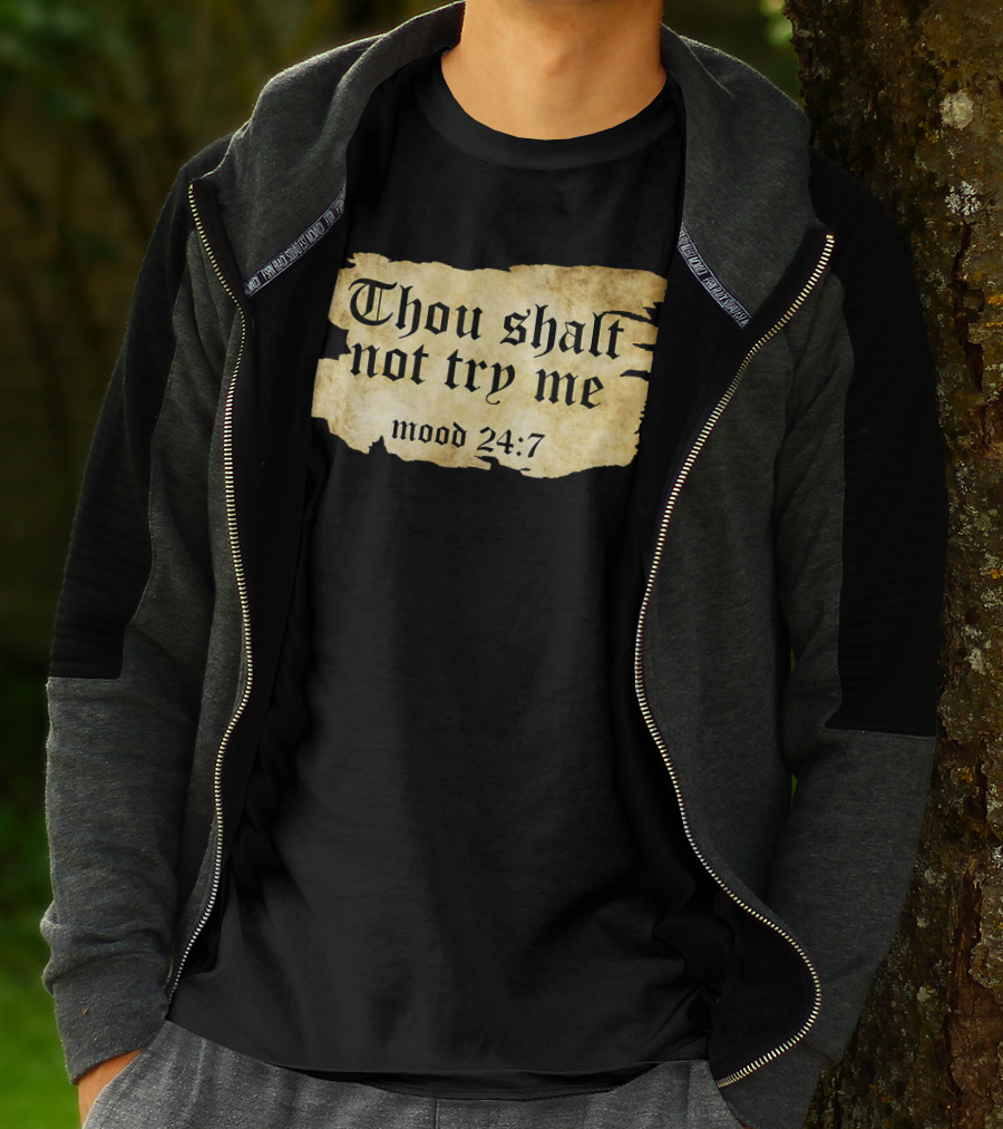Thou Shalt Not Try Me Mood 24 7 Funny Ripped Script T-Shirt