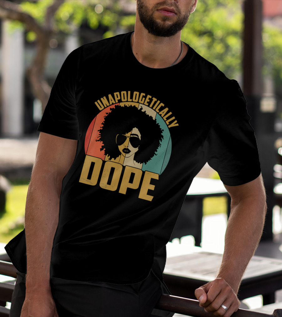 Unapologetically Dope Afrocentric Pride Black Melanin African American T-Shirt