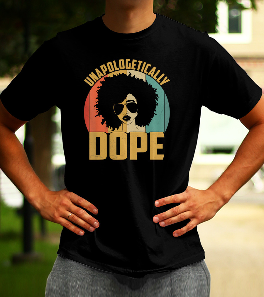 Unapologetically Dope Afrocentric Pride Black Melanin African American T-Shirt
