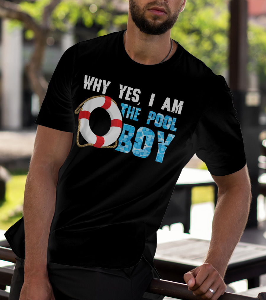 Why Yes I Am The Pool Boy Funny Swimmer Swimming Swim T-Shirt