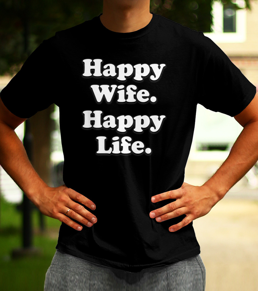 Happy Wife Happy Life Wedding Husband Love Funny T-Shirt