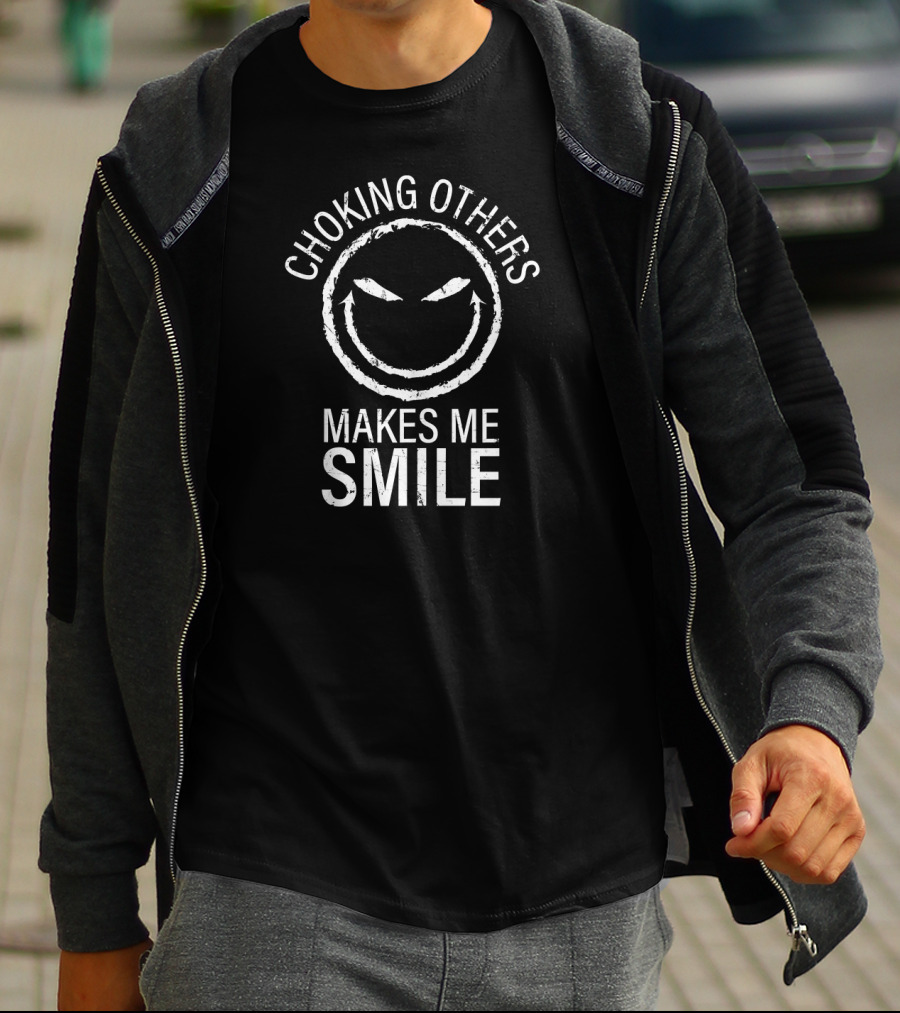 Choking Others Makes Me Smile Jiu Jitsu BJJ T-Shirt