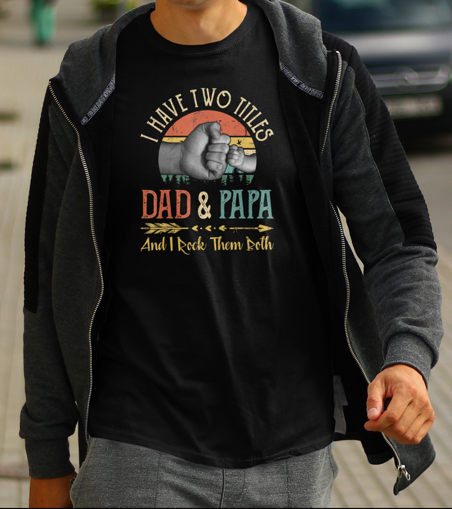 I Have Two Titles Dad And Papa Fist Bump T-Shirt
