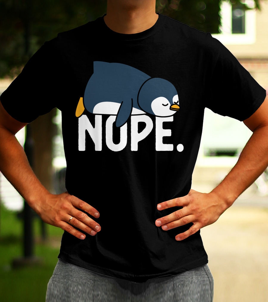 Nope Funny Lazy Penguin Meme Not Today Relaxed Mood T-Shirt