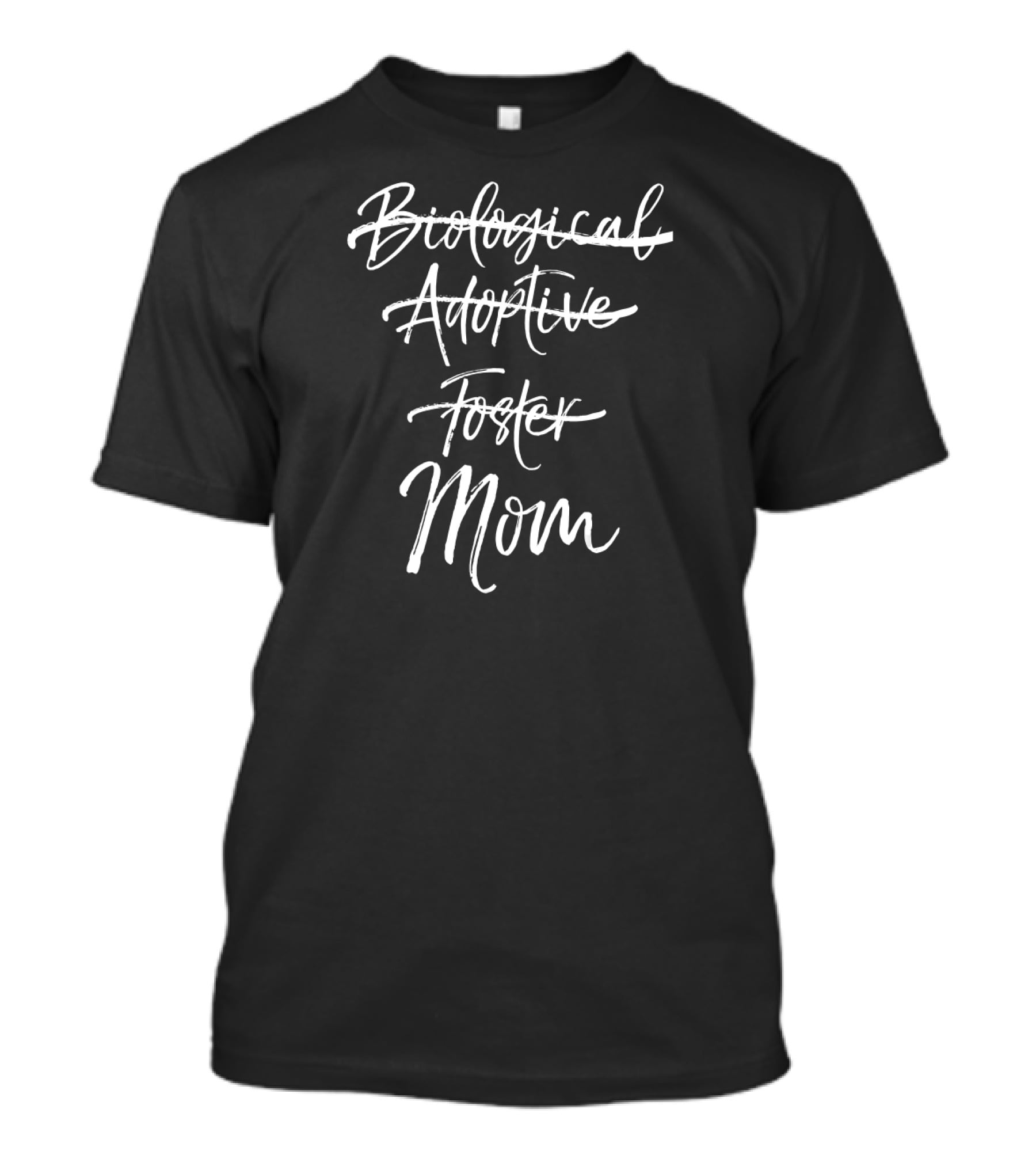 Biological Adoptive Foster Mom Marked Out T-Shirt