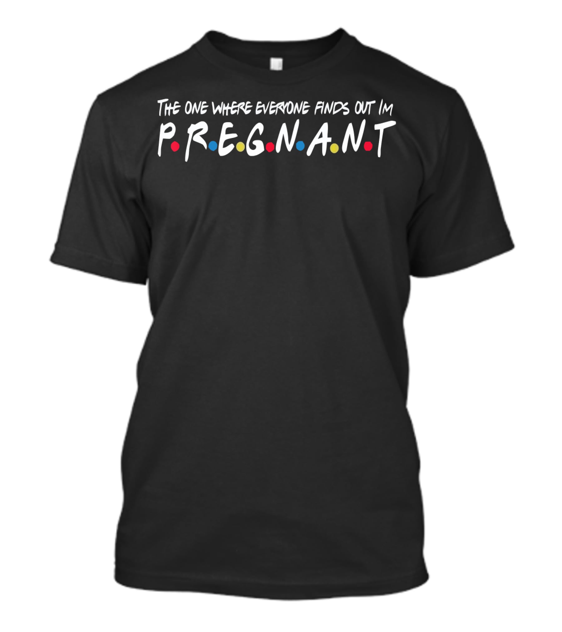 The One Where Everyone Finds Out I'm Pregnant Friends Themed Announcement T-Shirt