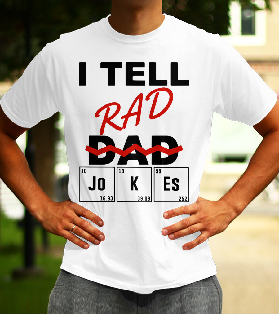 I Tell Rad Dad Jokes With Periodic Table Elements T-Shirt