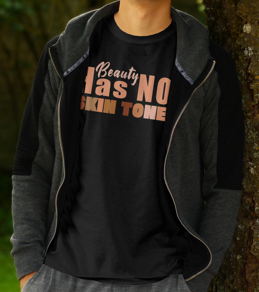 Beauty Has No Skin Tone T-Shirt