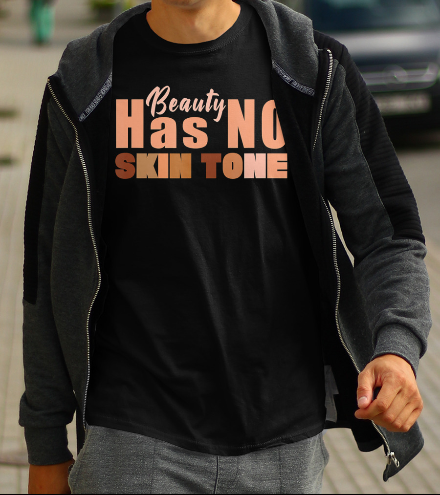Beauty Has No Skin Tone T-Shirt