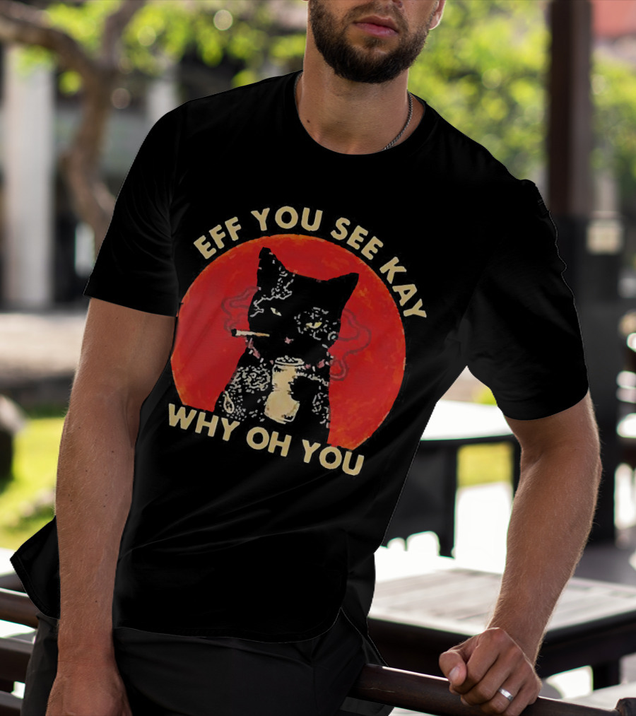 Eff You See Kay Why Oh You Black Cat Smoking Sunset T-Shirt