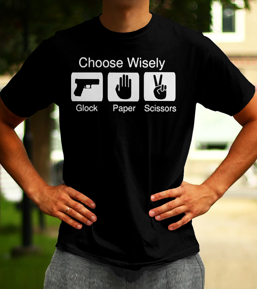 Choose Wisely Glock Paper Scissors Funny Rock Paper Scissors T-Shirt