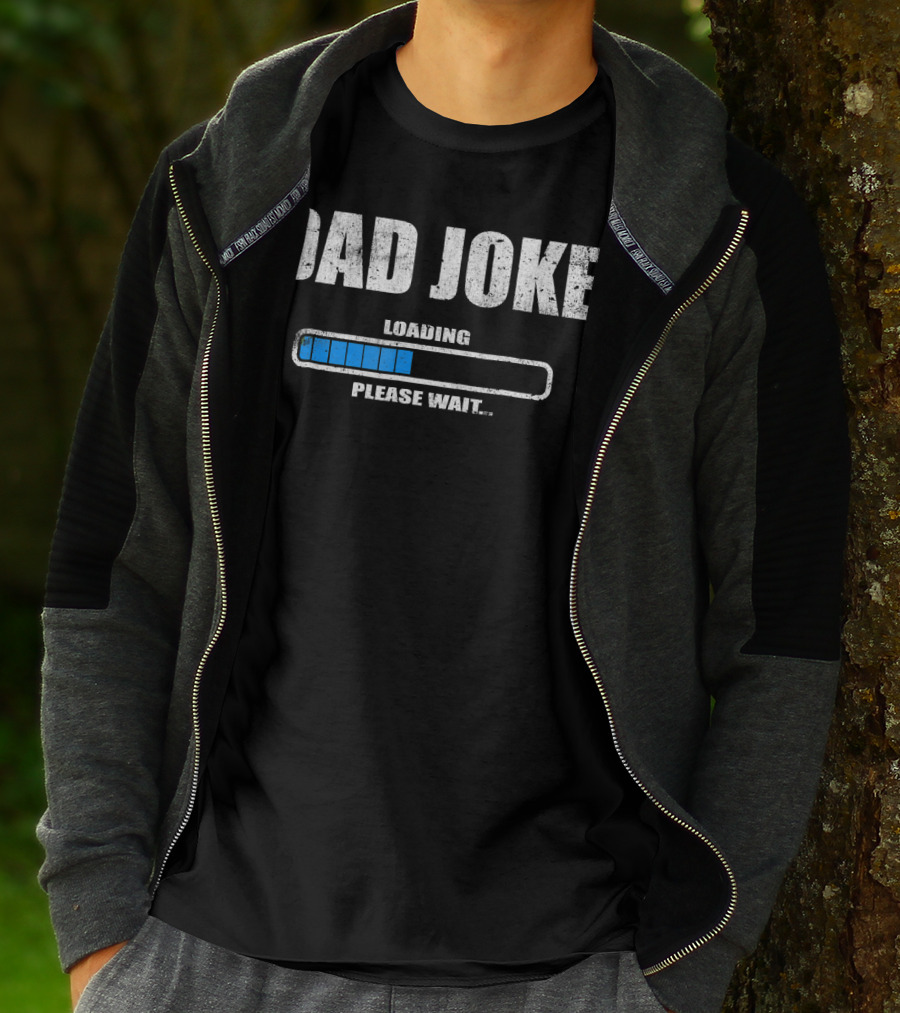 Dad Joke Loading Please Wait Daddy Father Humor T-Shirt