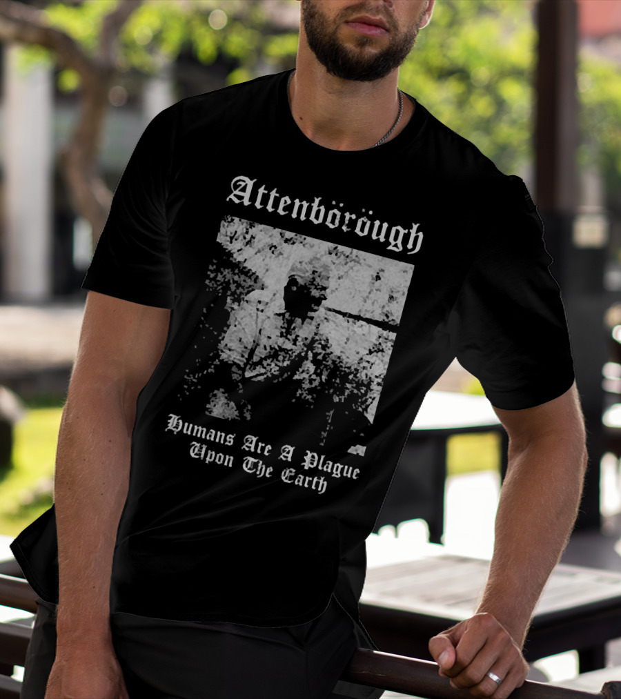 Attenborough Humans Are A Plague Upon The Earth Blurred T-Shirt