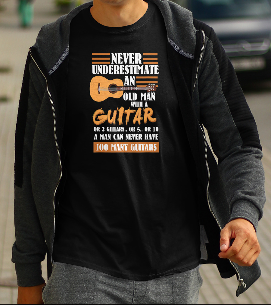 Never Underestimate An Old Man With A Guitar Too Many Guitars T-Shirt