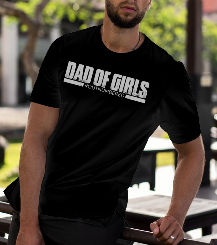 Dad Of Girls Outnumbered Funny Mens T-Shirt