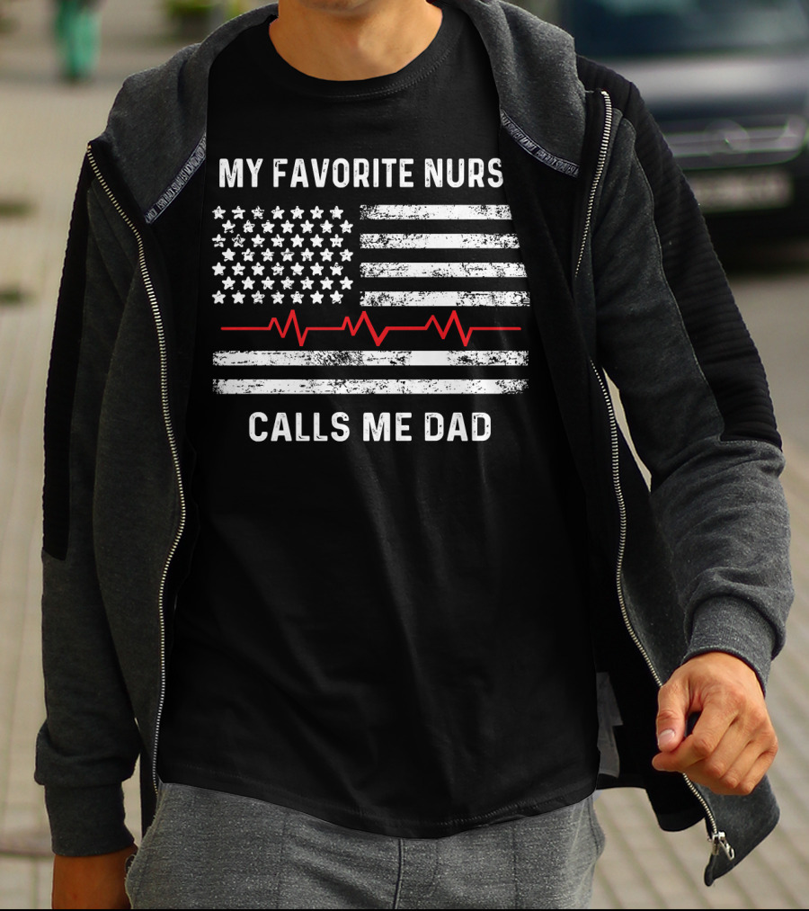 My Favorite Nurse Calls Me Dad American Flag With Heartbeat T-Shirt
