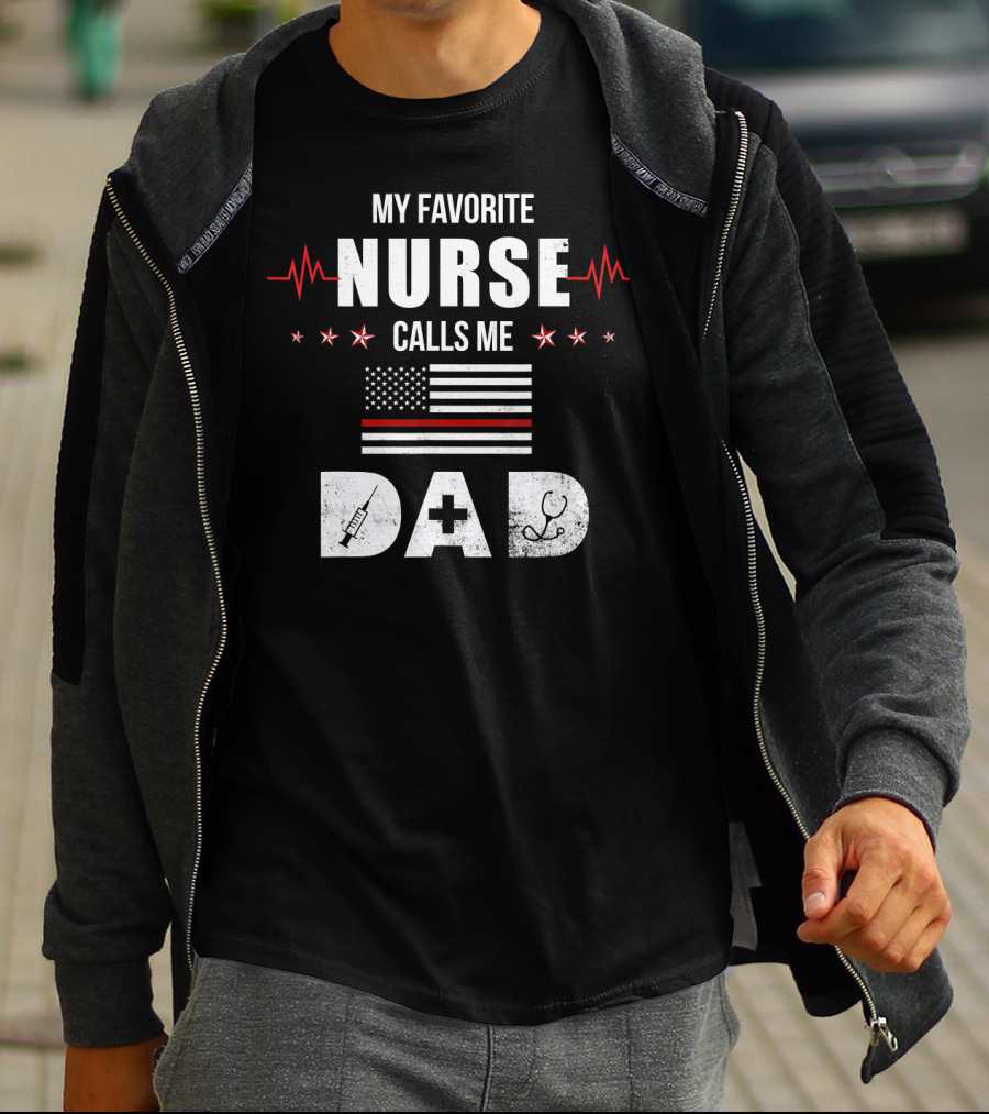 My Favorite Nurse Calls Me Dad American Flag Nursing Father's Day Dad T-Shirt