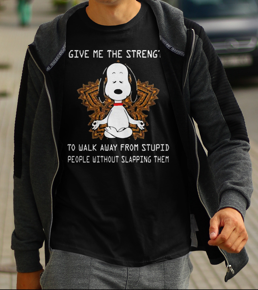 Snoopy Give Me The Strength To Walk Away From Stupid People Without Slapping Them Yoga T-Shirt