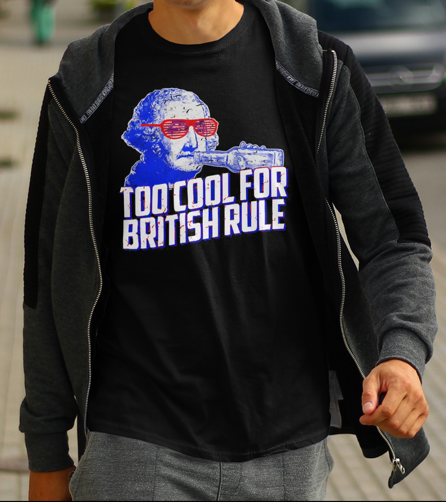 Too Cool For British Rule George Washington Red Sunglasses And Bottle T-Shirt