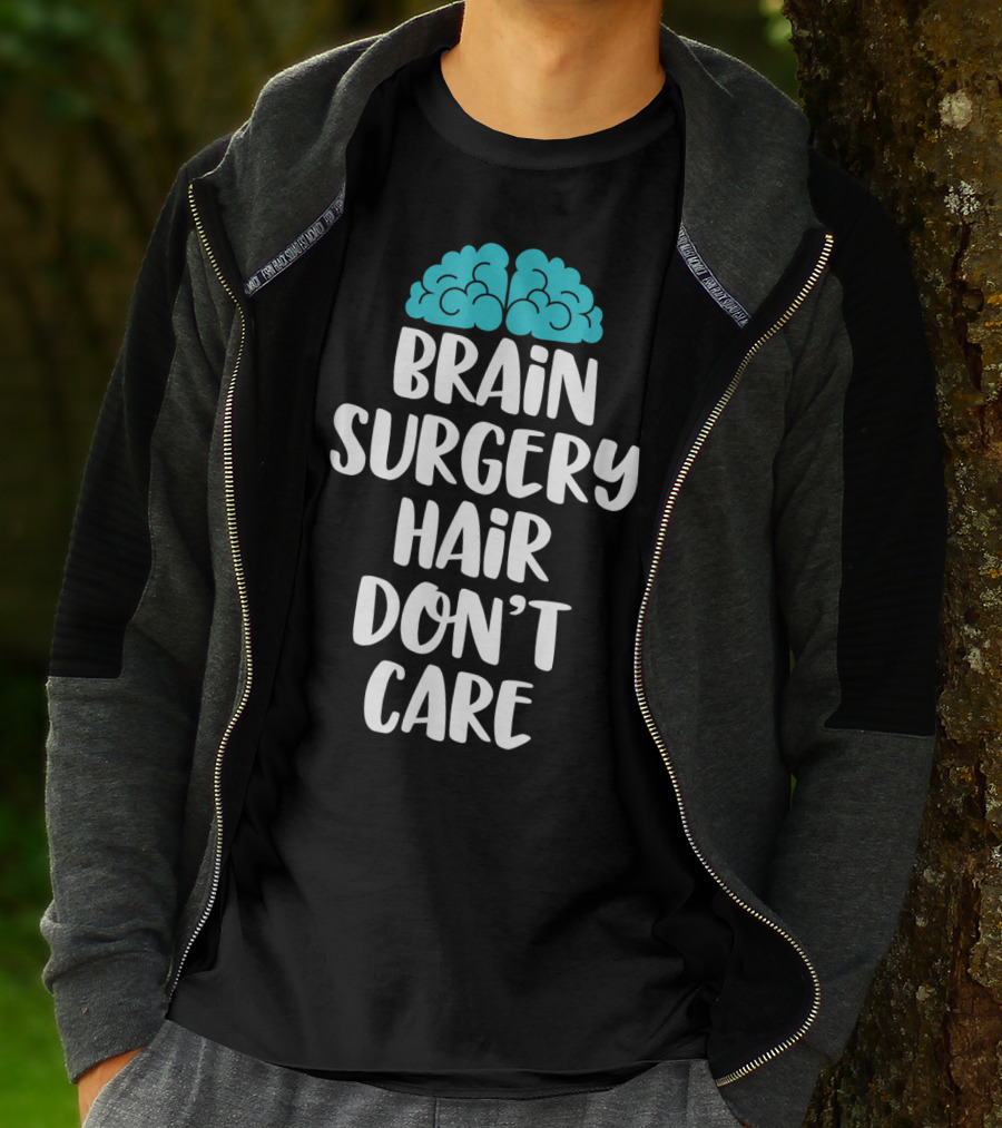Brain Surgery Hair Don't Care Funny Recovery Get Well Soon T-Shirt