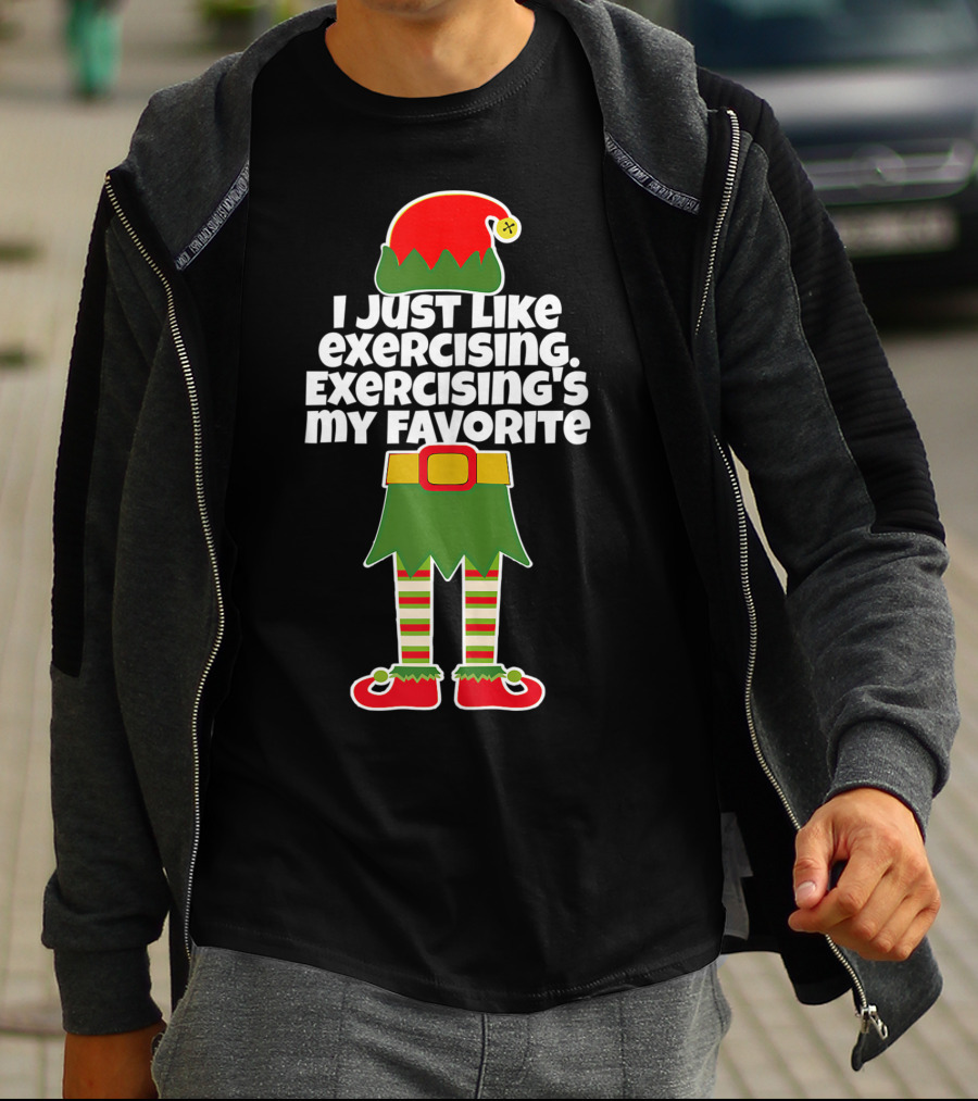 I Just Like Exercising Exercising's My Favorite Festive Elf T-Shirt