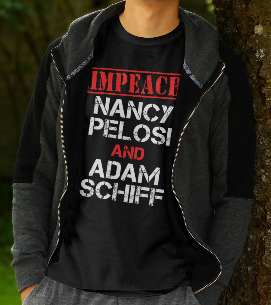 Impeach Nancy Pelosi And Adam Schiff Anti T-Shirt