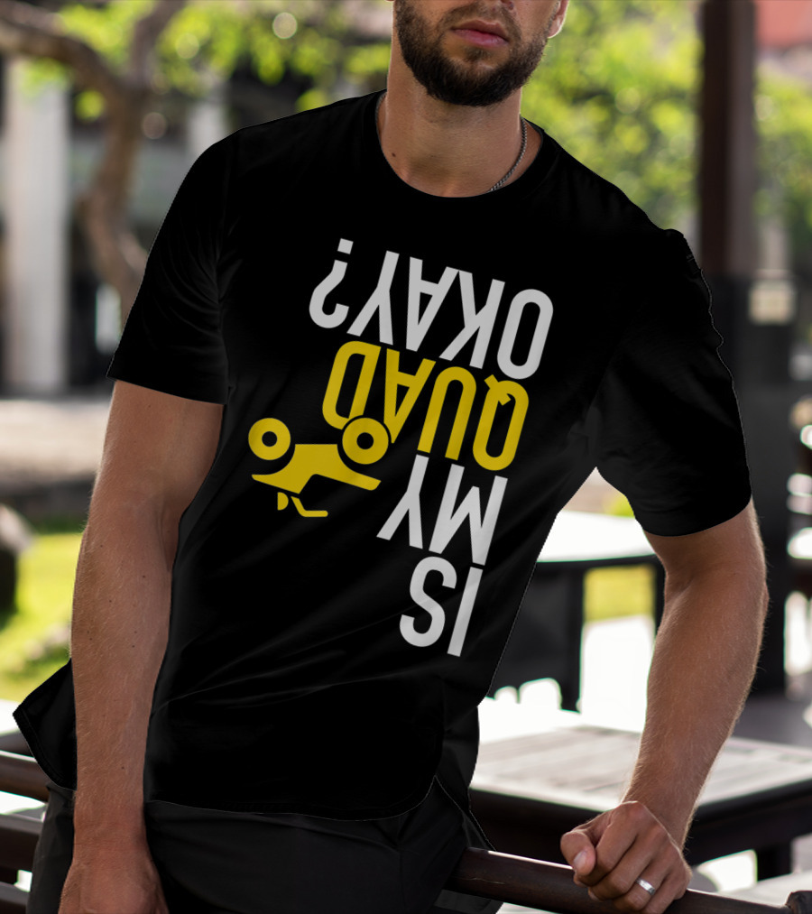 Is My Quad Okay Funny Quad ATV Flip T-Shirt