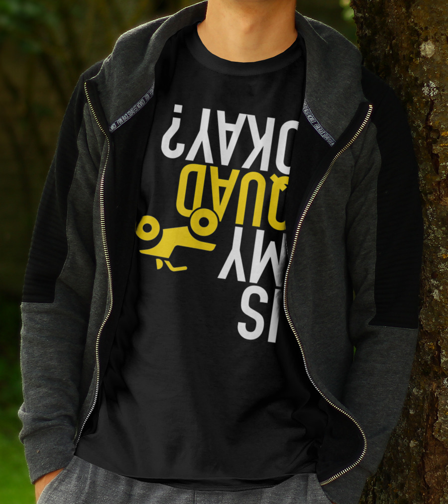 Is My Quad Okay Funny Quad ATV Flip T-Shirt