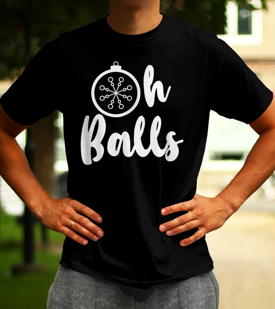 Oh Balls Christmas T-Shirt