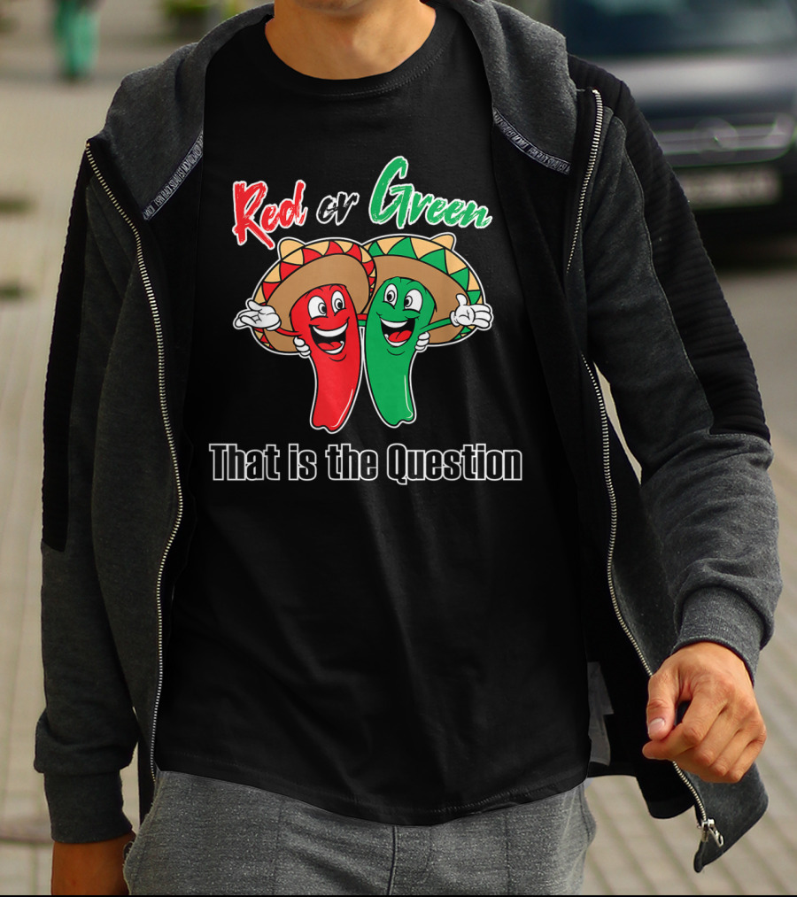Red Or Green Chile That Is The Question New Mexico Famous Hatch T-Shirt