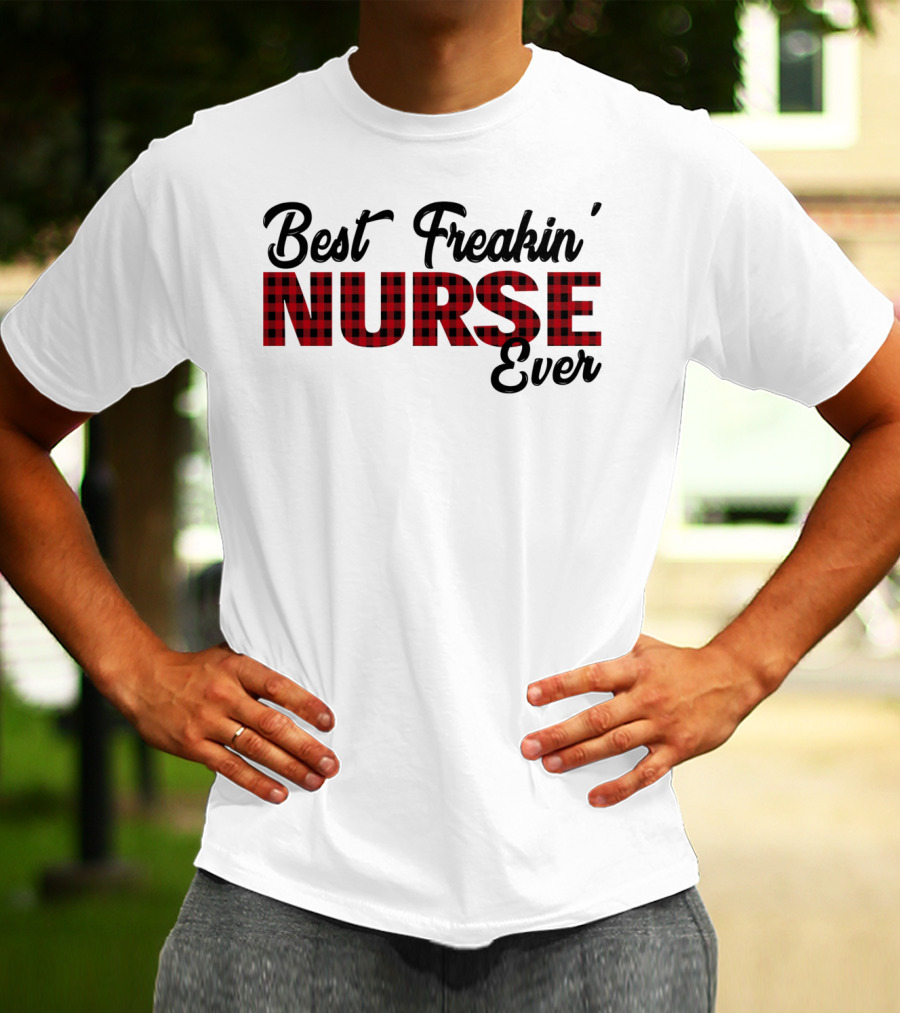 Best Freakin' Nurse Ever Red Plaid T-Shirt
