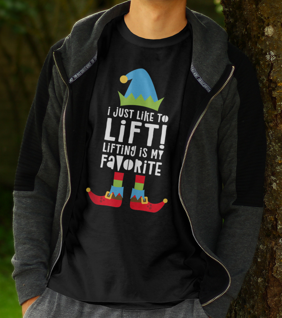 I Just Like To Lift Lifting Is My Favorite Elf Hat And Shoes T-Shirt