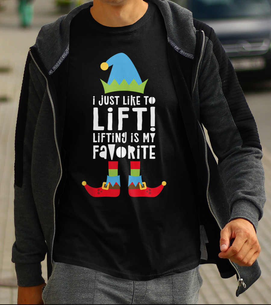 I Just Like To Lift Lifting Is My Favorite Elf Hat And Shoes T-Shirt