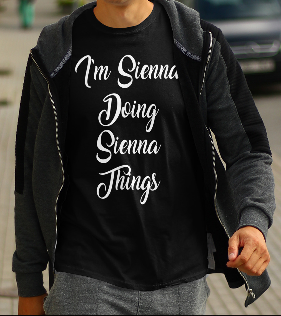 I'm Sienna Doing Sienna Things T-Shirt