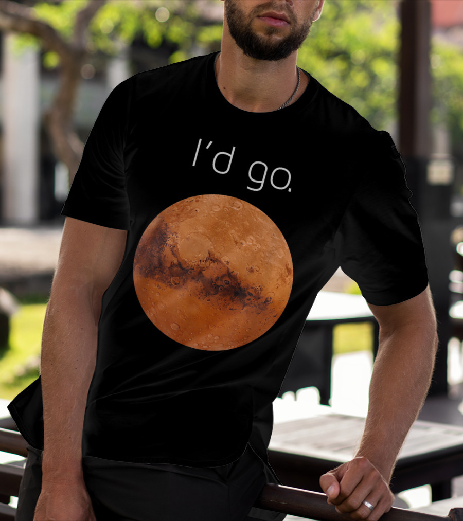 I'd Go Occupy Colonize Mars T-Shirt