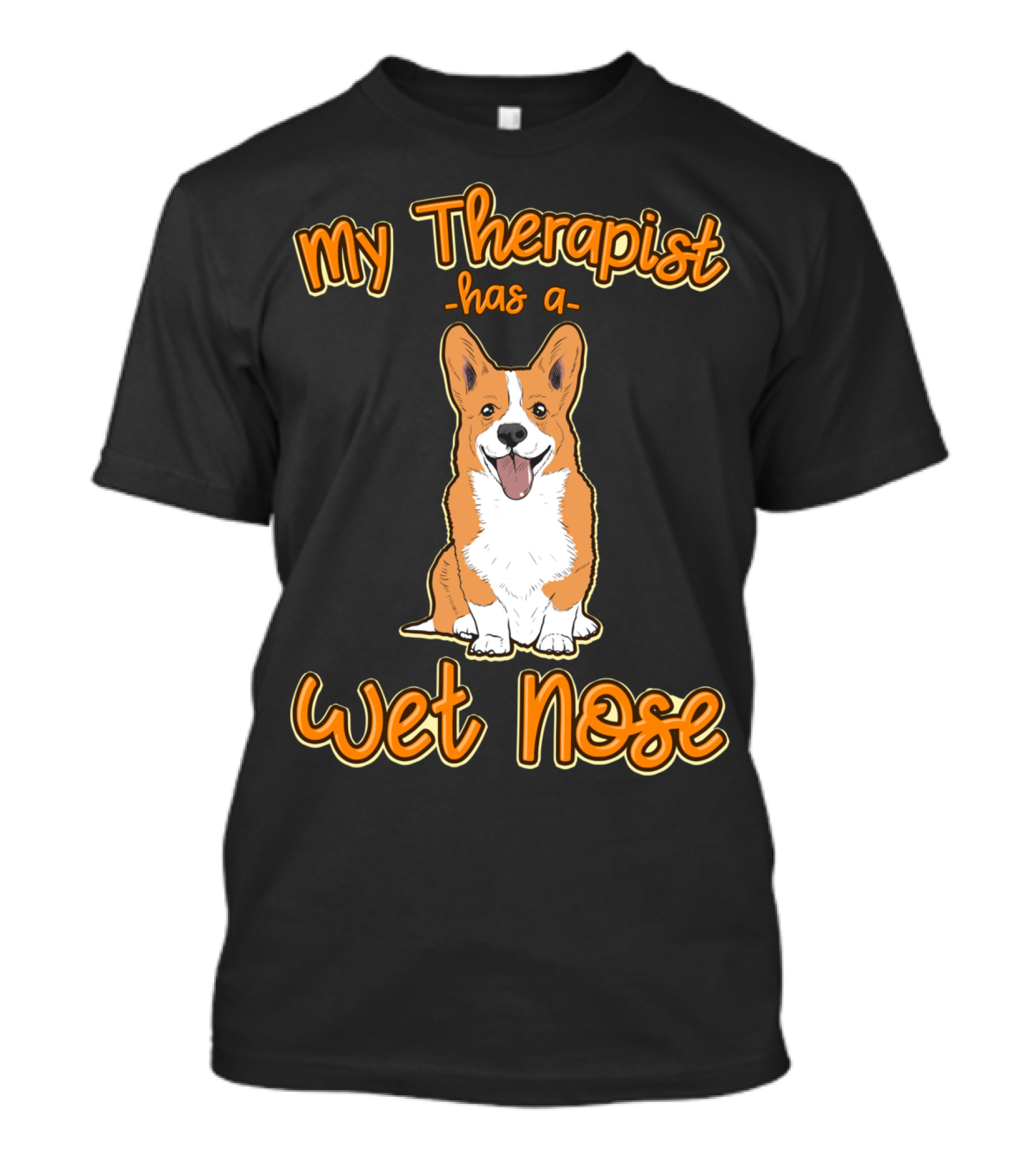 My Therapist Has A Wet Nose Pembroke Welsh Corgi Dog Lover Corgi T-Shirt