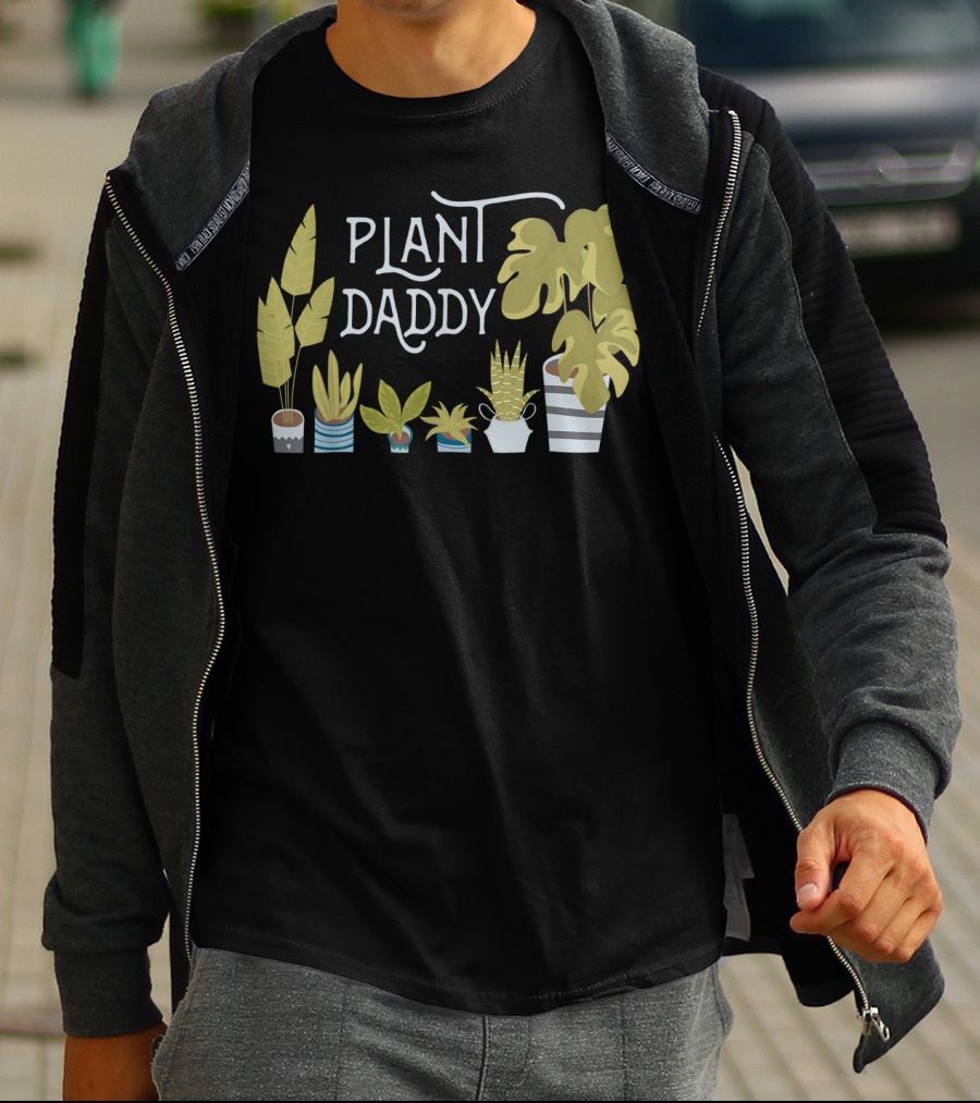 Plant Daddy For Father Dad Man Who Loves Plants T-Shirt