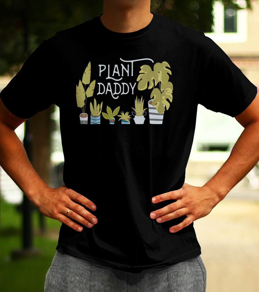 Plant Daddy For Father Dad Man Who Loves Plants T-Shirt