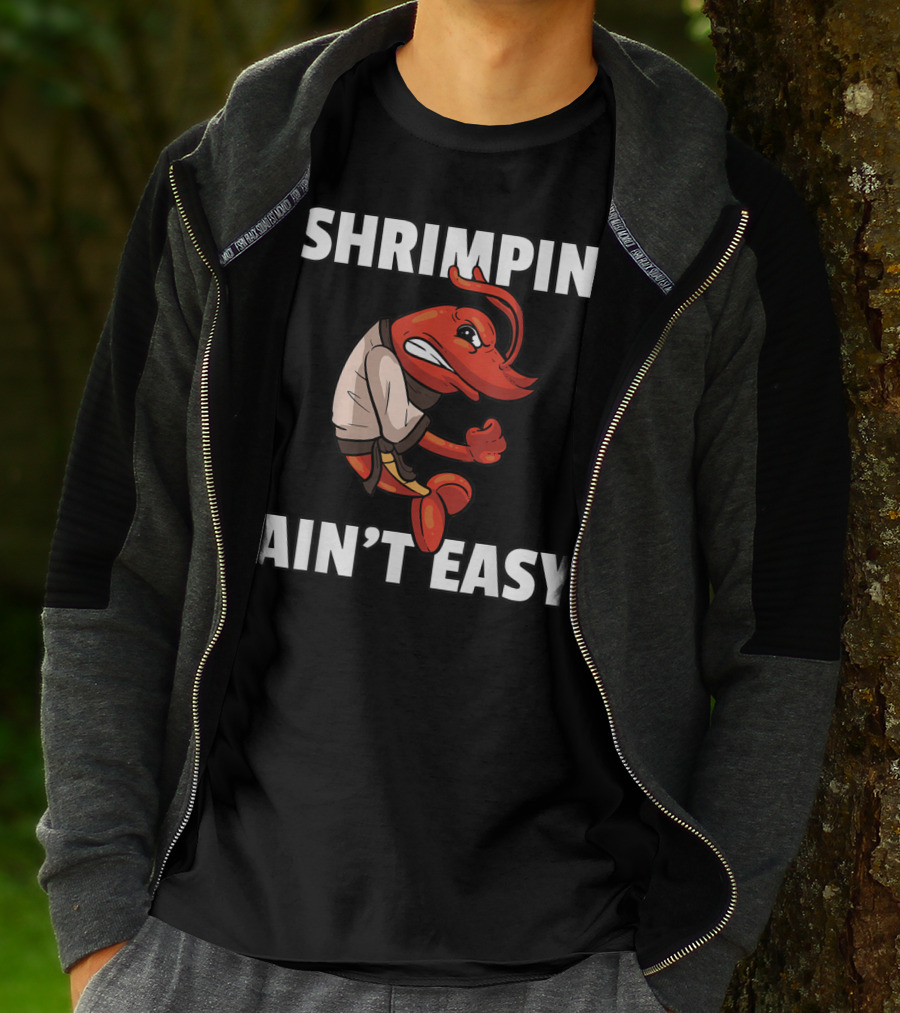 Shrimpin' Ain't Easy Shrimp Jiu Jitsu BJJ Martial Arts Humor T-Shirt