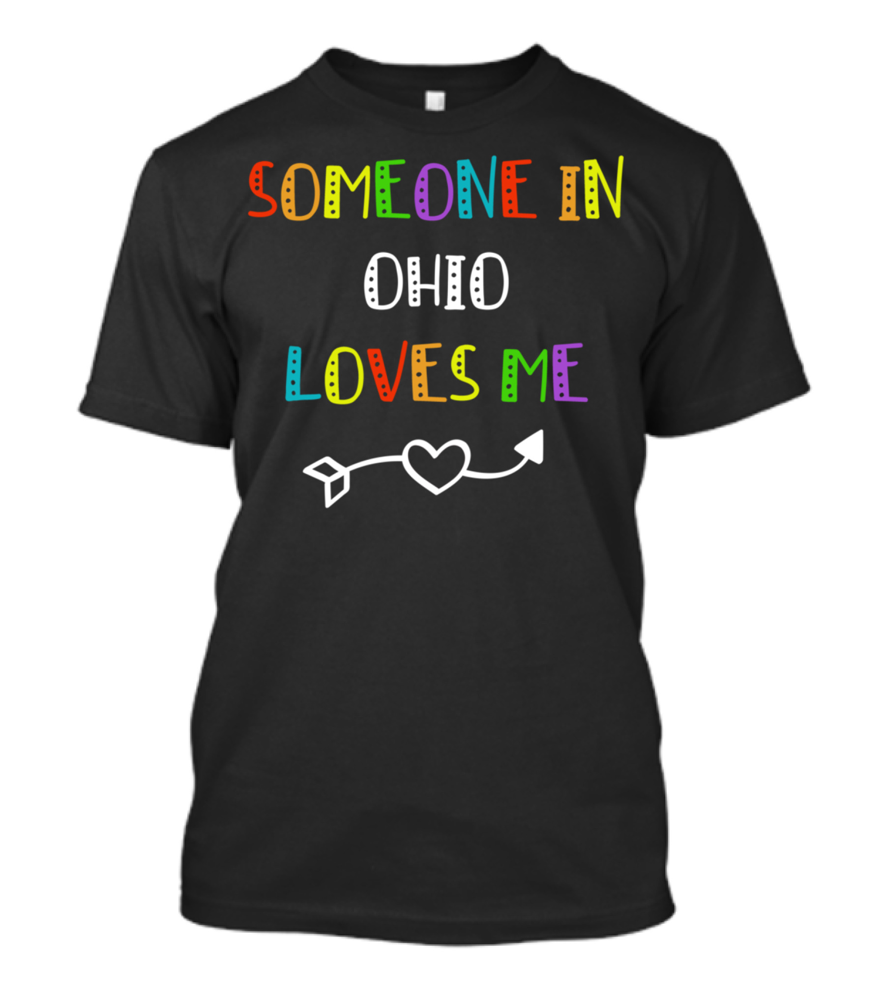 Someone In Ohio Loves Me Colorful Heart Arrow T-Shirt