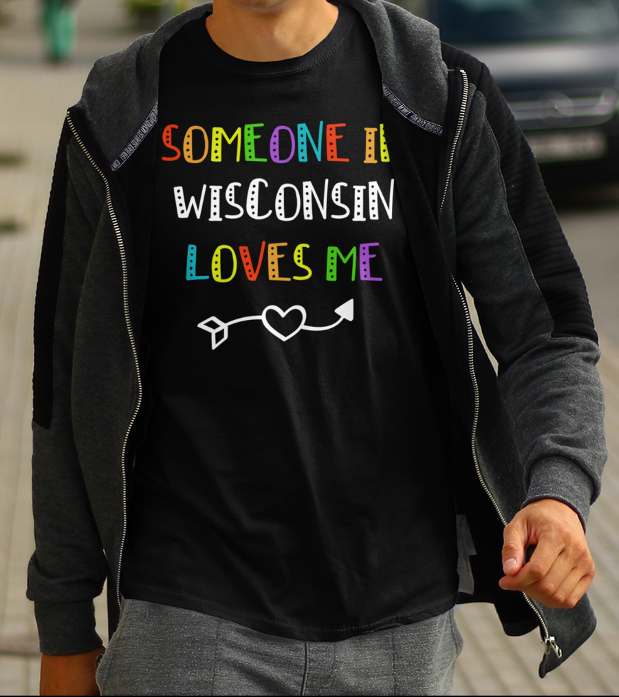 Someone In Wisconsin Loves Me Heart Arrow T-Shirt
