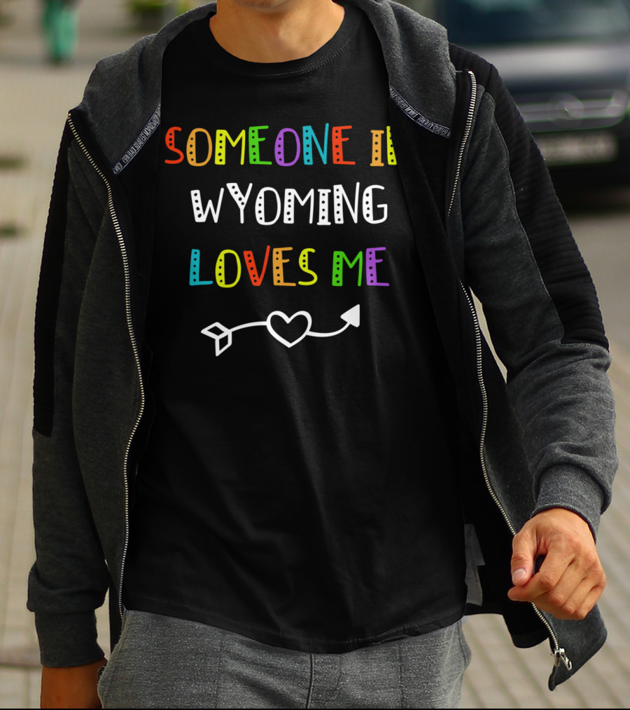 Someone In Wyoming Loves Me Heart Arrow T-Shirt