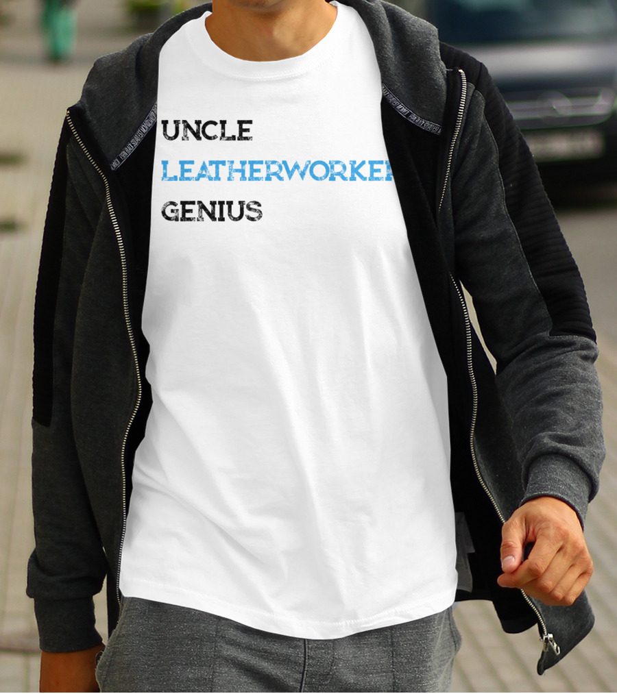 Uncle Leatherworker Genius Funny For MK T-Shirt