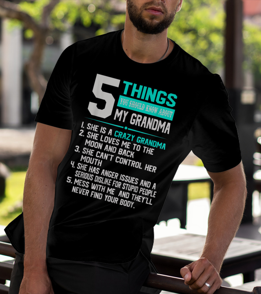 5 Things You Should Know About My Grandma Crazy Love Moon Anger Issues Mess With Me T-Shirt